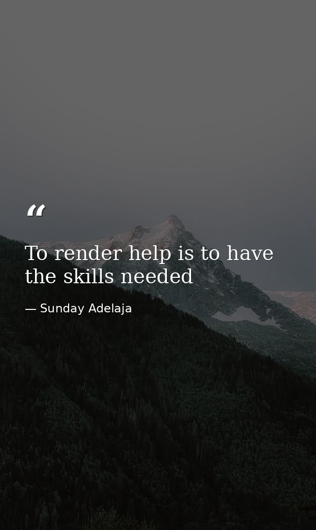 To render help is to have the skills needed — Sunday Adelaja