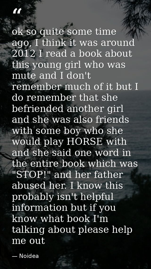 ok so quite some time ago, I think it was around 2012 I read a book about this young girl who was mute and I don't remem — Noidea