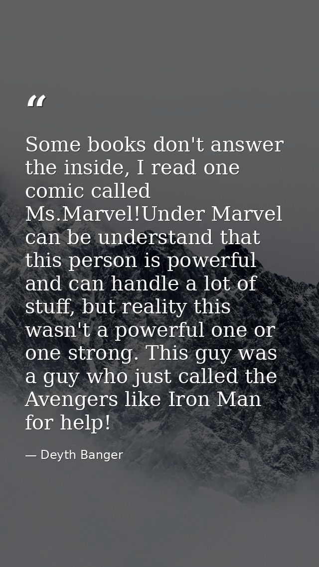 Some books don't answer the inside, I read one comic called Ms.Marvel!Under Marvel can be understand that this person is — Deyth Banger