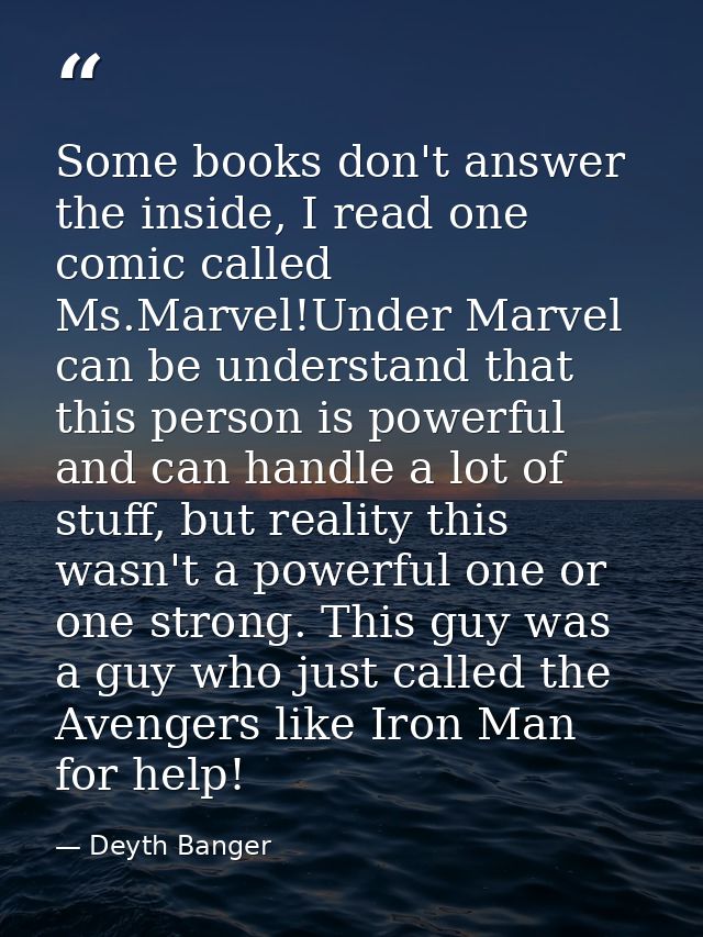 Some books don't answer the inside, I read one comic called Ms.Marvel!Under Marvel can be understand that this person is — Deyth Banger