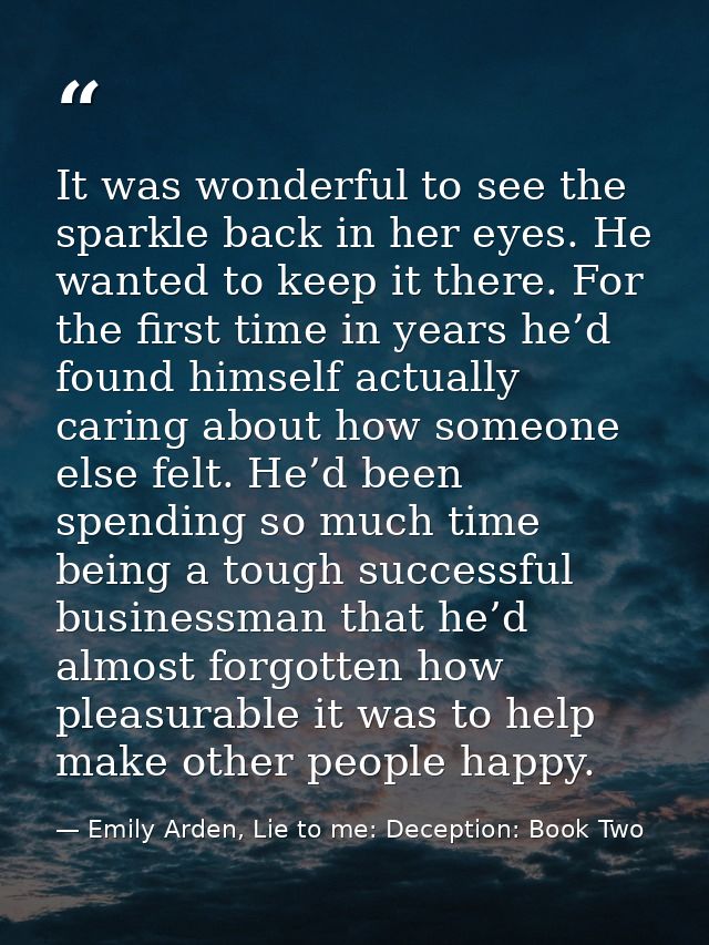 It was wonderful to see the sparkle back in her eyes. He wanted to keep it there. For the first time in years he’d found — Emily Arden, Lie to me: Deception: Book Two