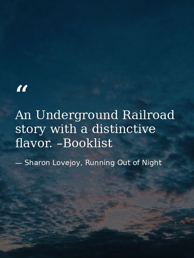 An Underground Railroad story with a distinctive flavor. –Booklist — Sharon Lovejoy, Running Out of Night
