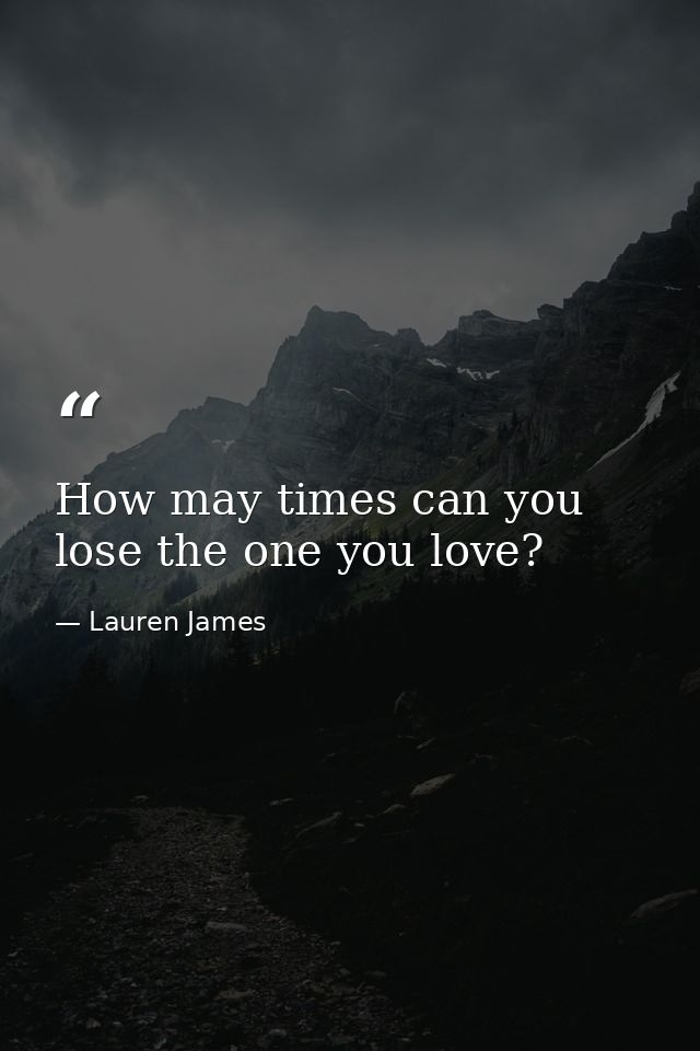 How may times can you lose the one you love? — Lauren James