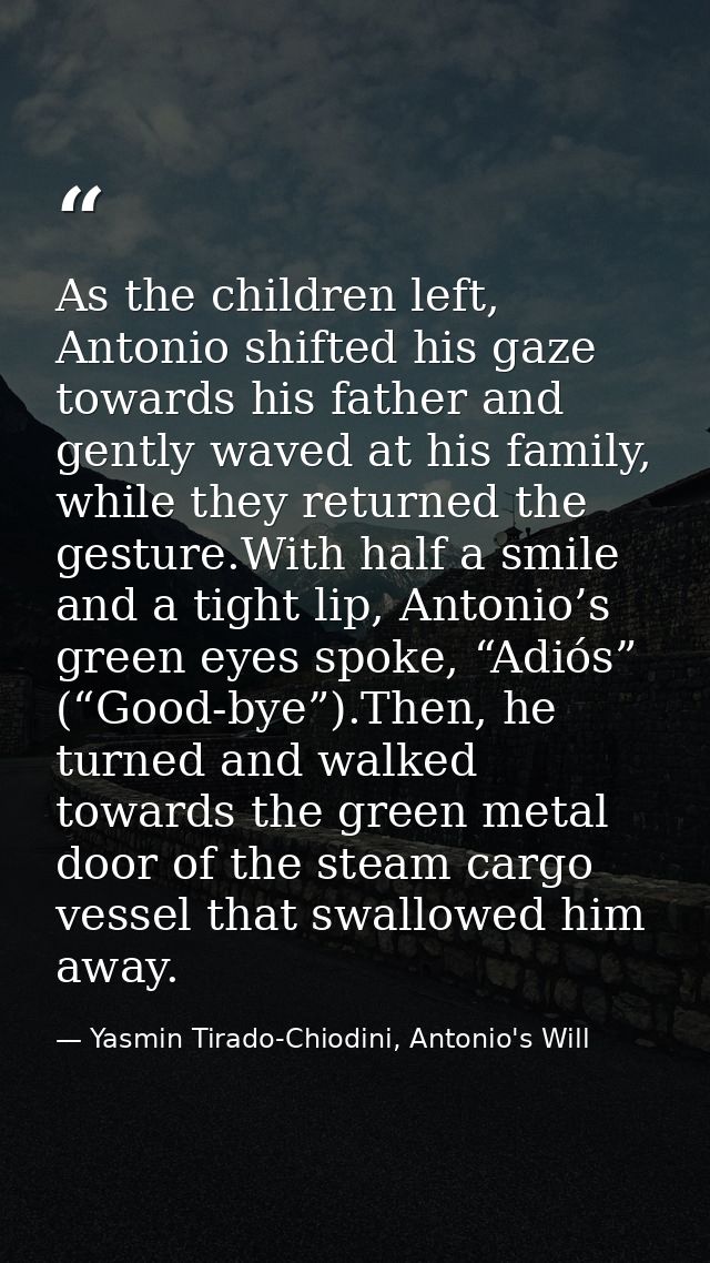 As the children left, Antonio shifted his gaze towards his father and gently waved at his family, while they returned th — Yasmin Tirado-Chiodini, Antonio's Will