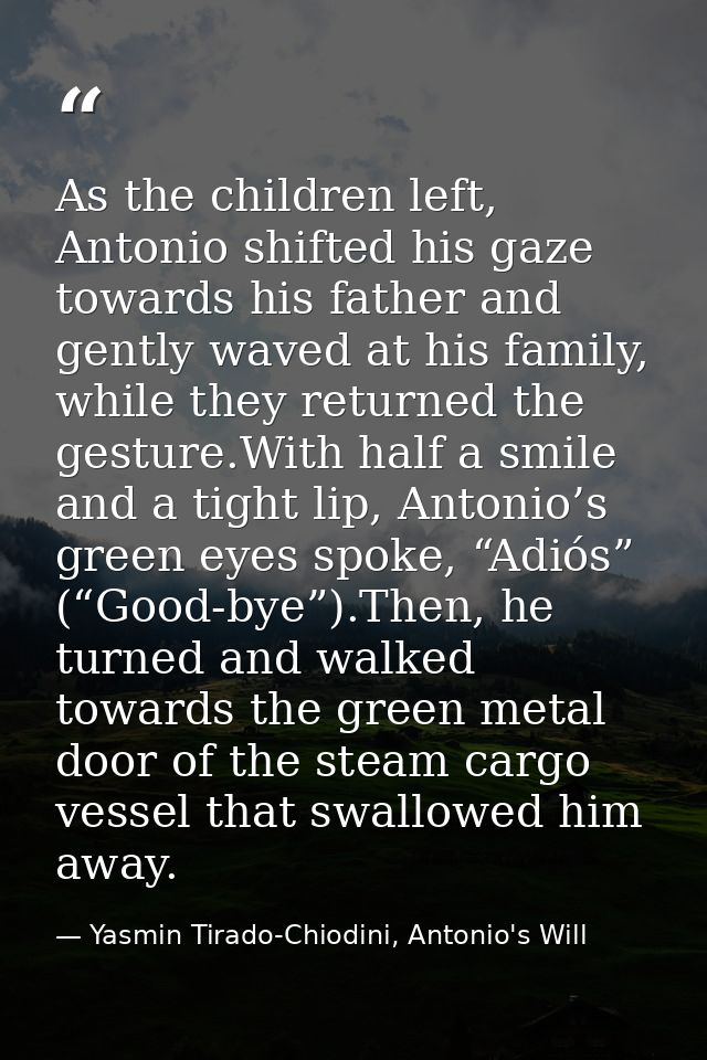 As the children left, Antonio shifted his gaze towards his father and gently waved at his family, while they returned th — Yasmin Tirado-Chiodini, Antonio's Will