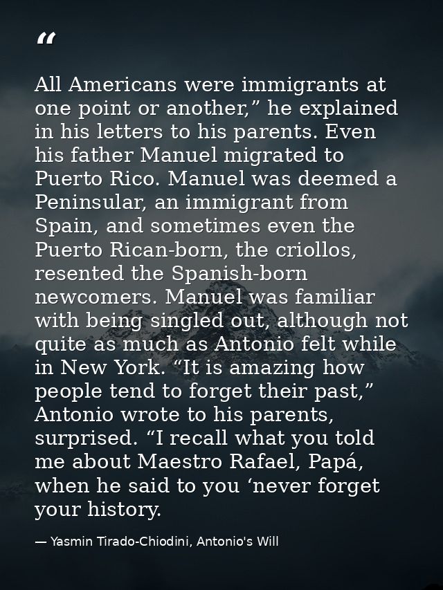 All Americans were immigrants at one point or another,” he explained in his letters to his parents. Even his father Manu — Yasmin Tirado-Chiodini, Antonio's Will