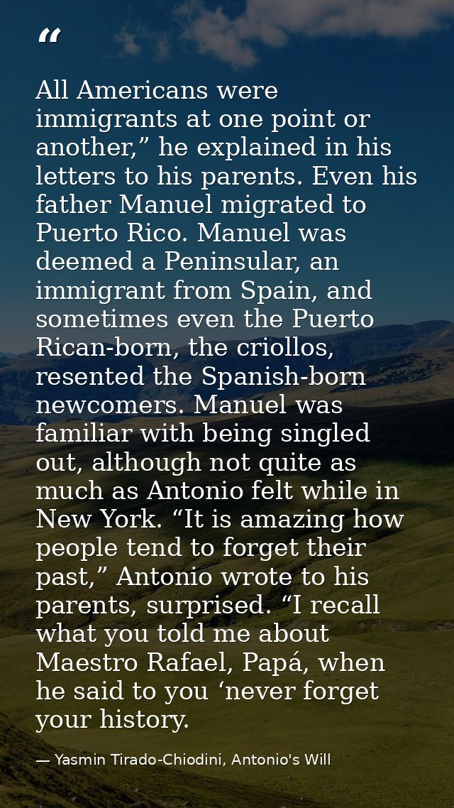 All Americans were immigrants at one point or another,” he explained in his letters to his parents. Even his father Manu — Yasmin Tirado-Chiodini, Antonio's Will