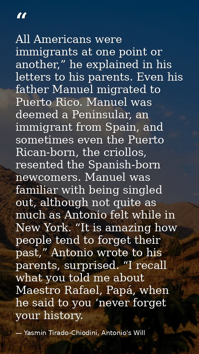 All Americans were immigrants at one point or another,” he explained in his letters to his parents. Even his father Manu — Yasmin Tirado-Chiodini, Antonio's Will