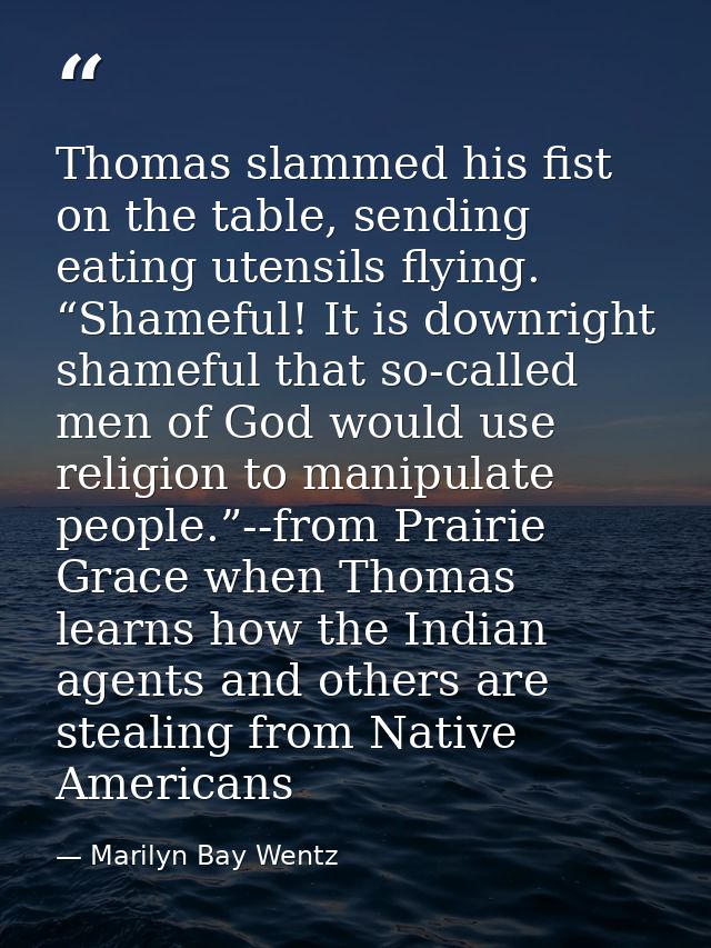 Thomas slammed his fist on the table, sending eating utensils flying. “Shameful! It is downright shameful that so-called — Marilyn Bay Wentz