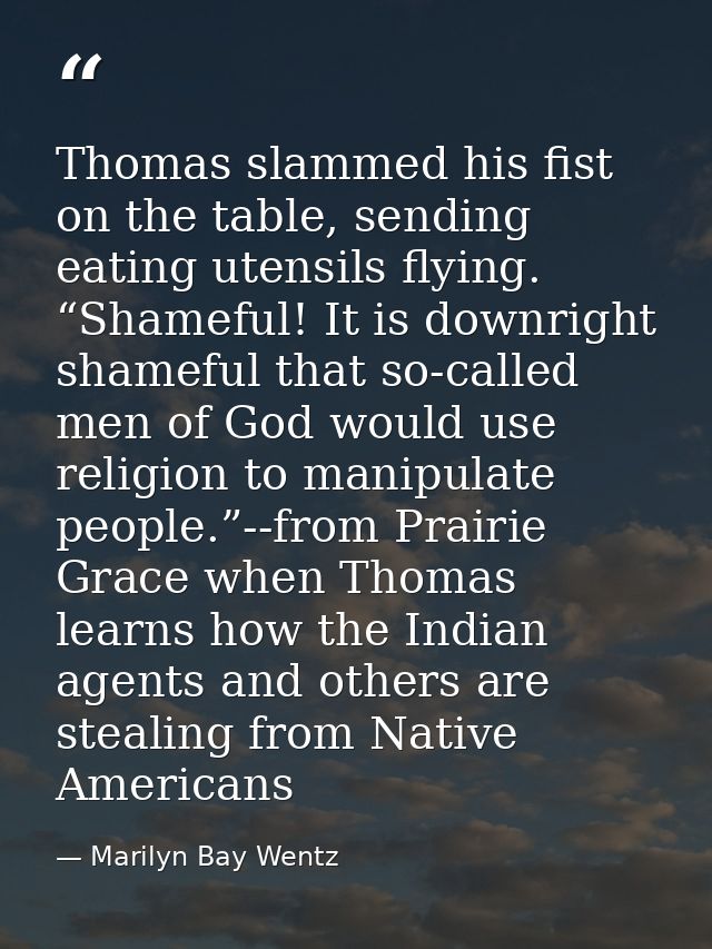Thomas slammed his fist on the table, sending eating utensils flying. “Shameful! It is downright shameful that so-called — Marilyn Bay Wentz