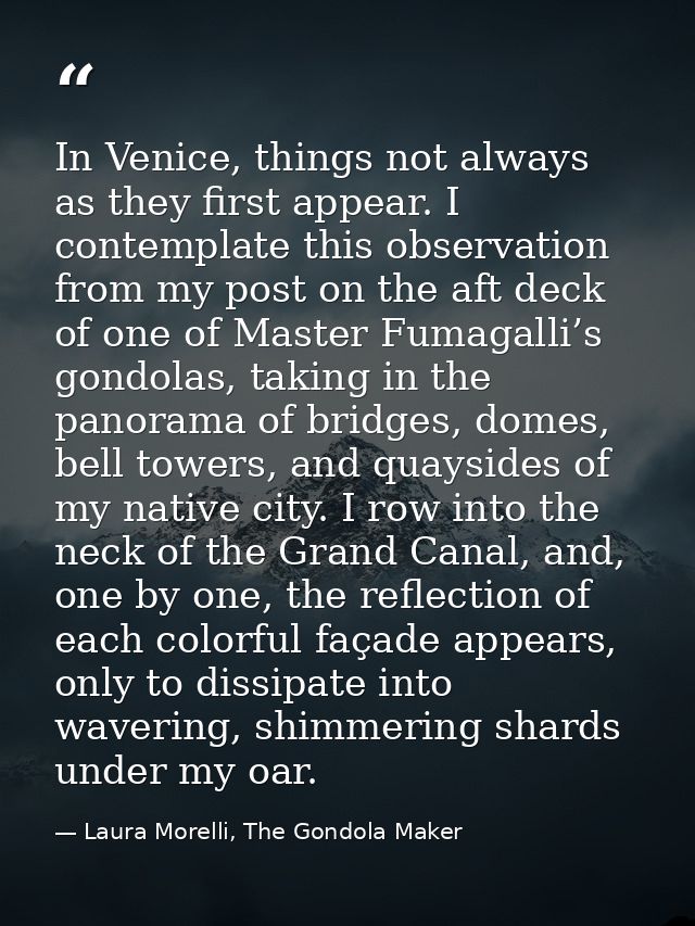 In Venice, things not always as they first appear. I contemplate this observation from my post on the aft deck of one of — Laura Morelli, The Gondola Maker