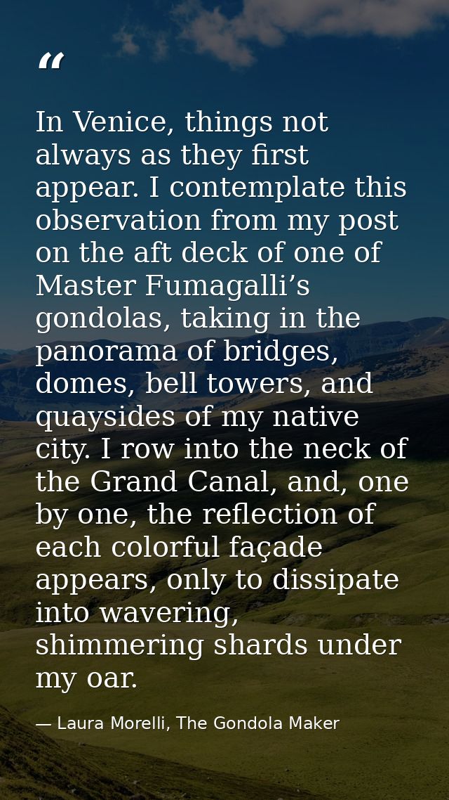 In Venice, things not always as they first appear. I contemplate this observation from my post on the aft deck of one of — Laura Morelli, The Gondola Maker