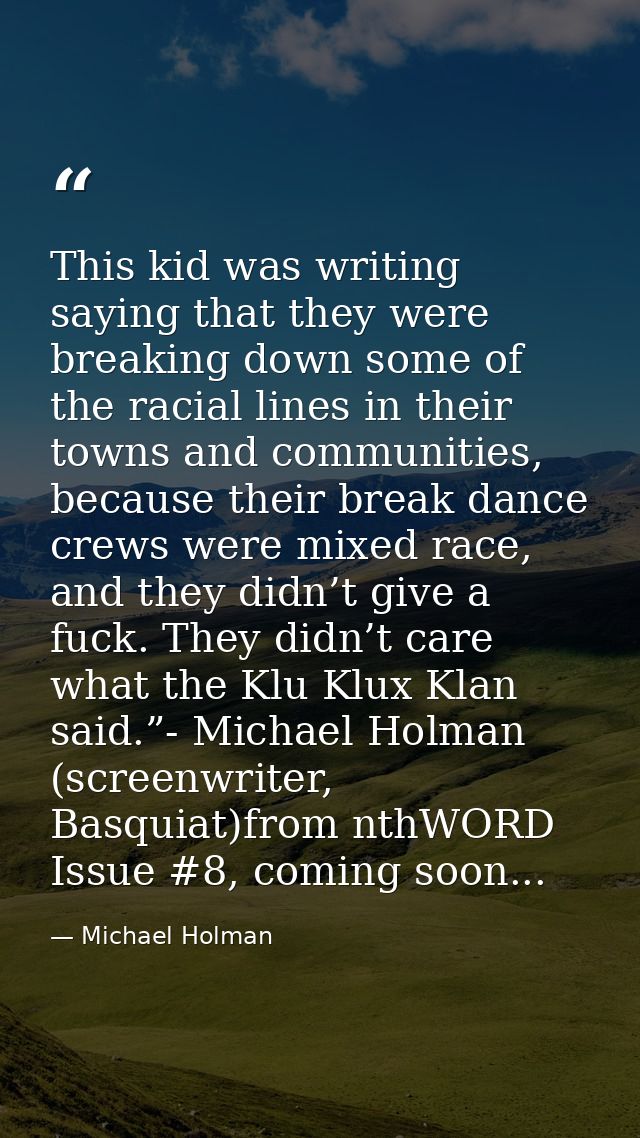 This kid was writing saying that they were breaking down some of the racial lines in their towns and communities, becaus — Michael Holman