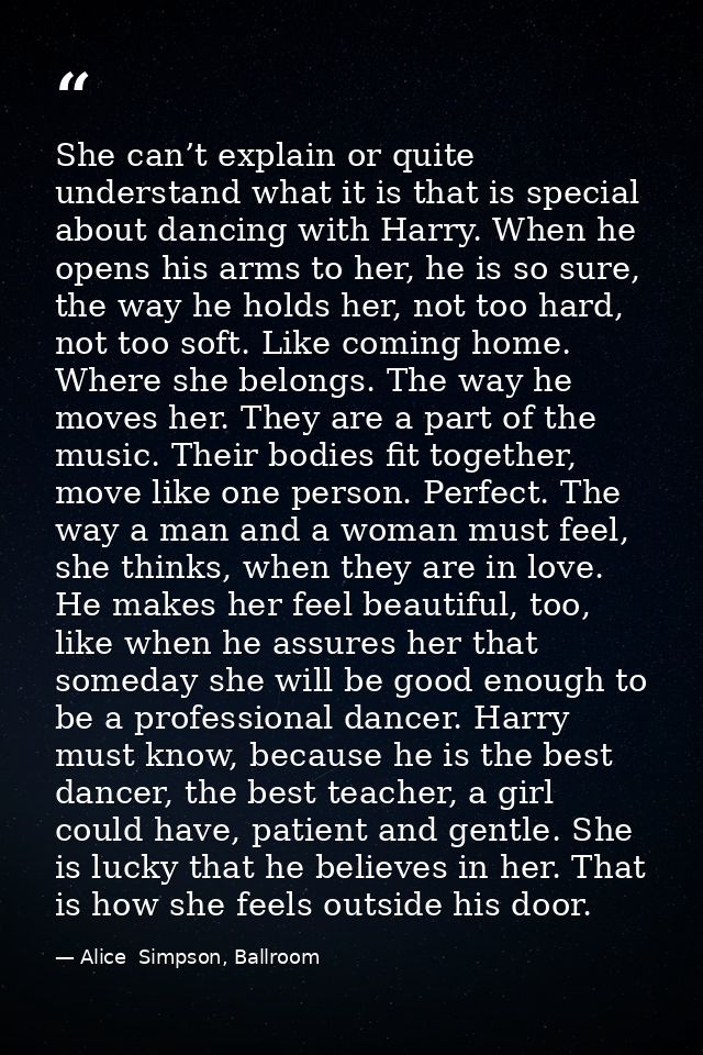 She can’t explain or quite understand what it is that is special about dancing with Harry. When he opens his arms to her — Alice  Simpson, Ballroom