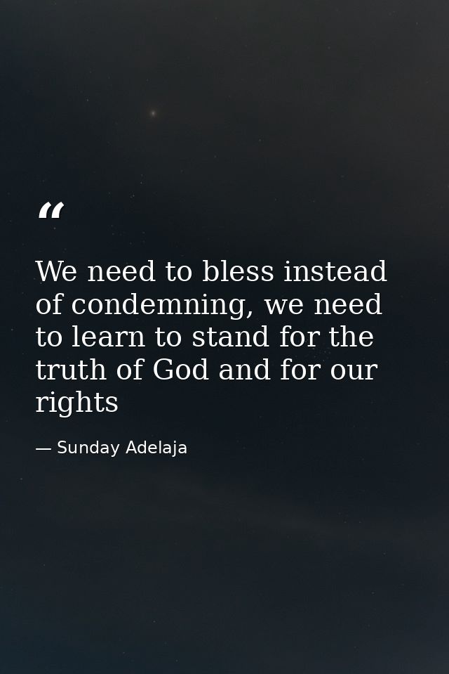 We need to bless instead of condemning, we need to learn to stand for the truth of God and for our rights — Sunday Adelaja