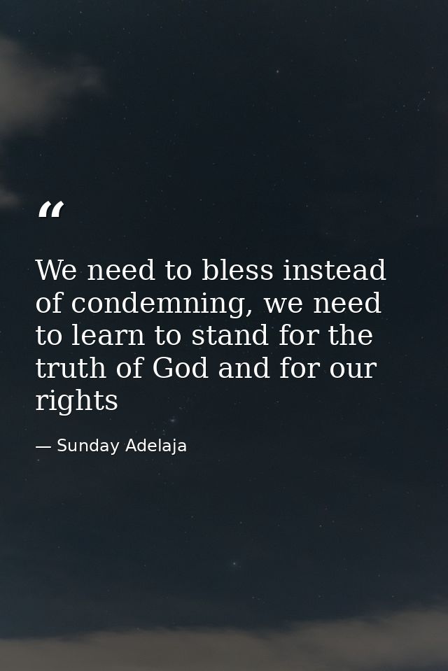 We need to bless instead of condemning, we need to learn to stand for the truth of God and for our rights — Sunday Adelaja