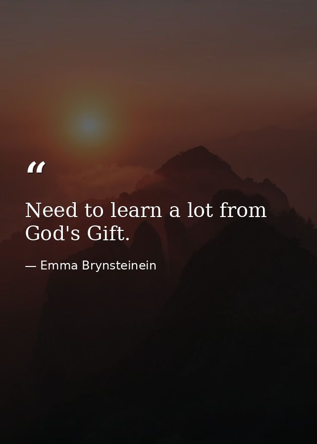 Need to learn a lot from God's Gift. — Emma Brynsteinein