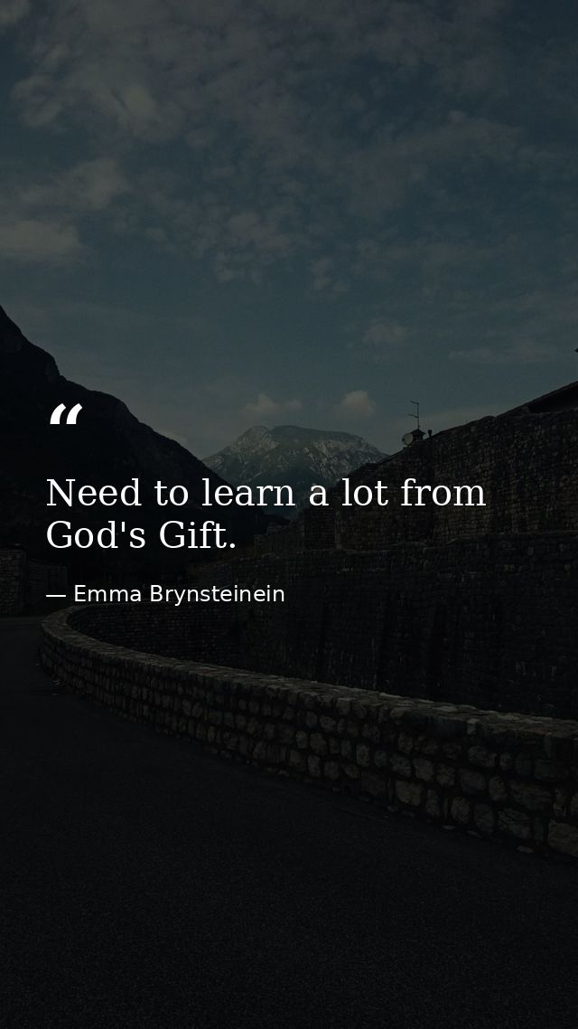 Need to learn a lot from God's Gift. — Emma Brynsteinein
