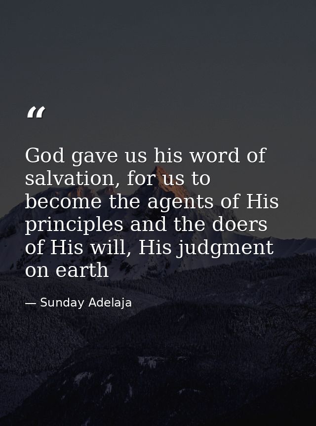 God gave us his word of salvation, for us to become the agents of His principles and the doers of His will, His judgment — Sunday Adelaja