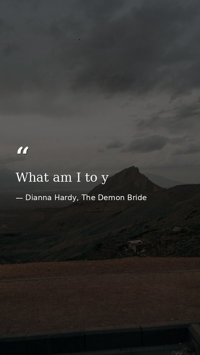 What am I to y — Dianna Hardy, The Demon Bride