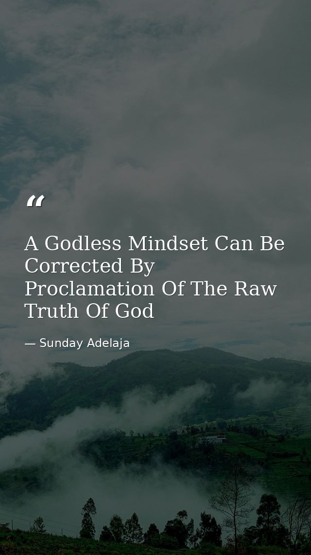A Godless Mindset Can Be Corrected By Proclamation Of The Raw Truth Of God — Sunday Adelaja