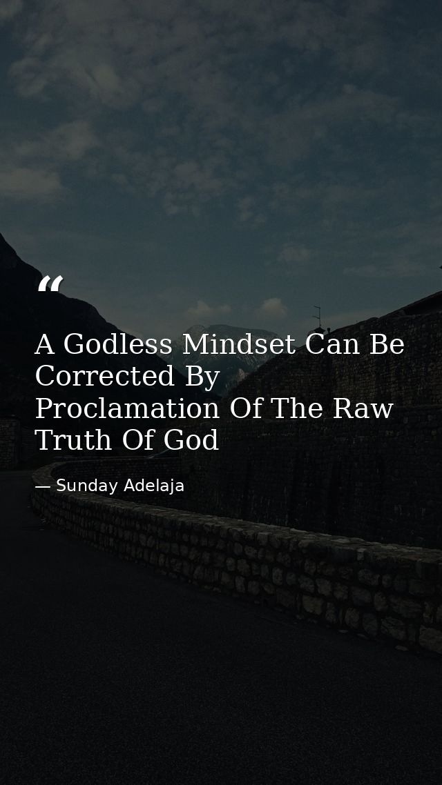 A Godless Mindset Can Be Corrected By Proclamation Of The Raw Truth Of God — Sunday Adelaja