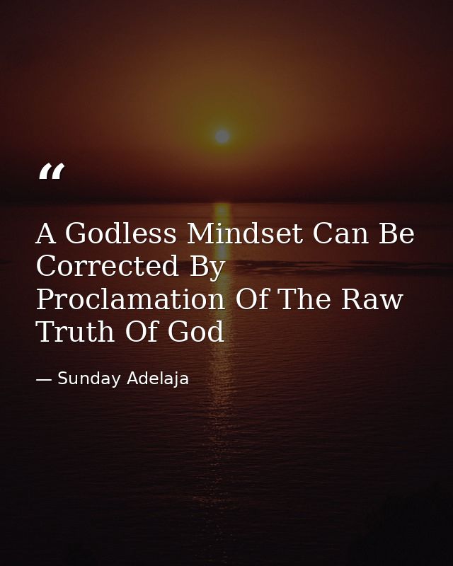 A Godless Mindset Can Be Corrected By Proclamation Of The Raw Truth Of God — Sunday Adelaja