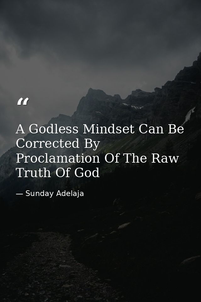 A Godless Mindset Can Be Corrected By Proclamation Of The Raw Truth Of God — Sunday Adelaja