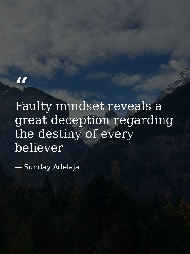 Faulty mindset reveals a great deception regarding the destiny of every believer — Sunday Adelaja
