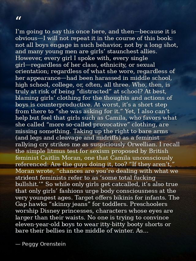 I’m going to say this once here, and then—because it is obvious—I will not repeat it in the course of this book: not all — Peggy Orenstein