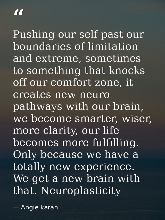 Pushing our self past our boundaries of limitation and extreme, sometimes to something that knocks off our comfort zone, — Angie karan