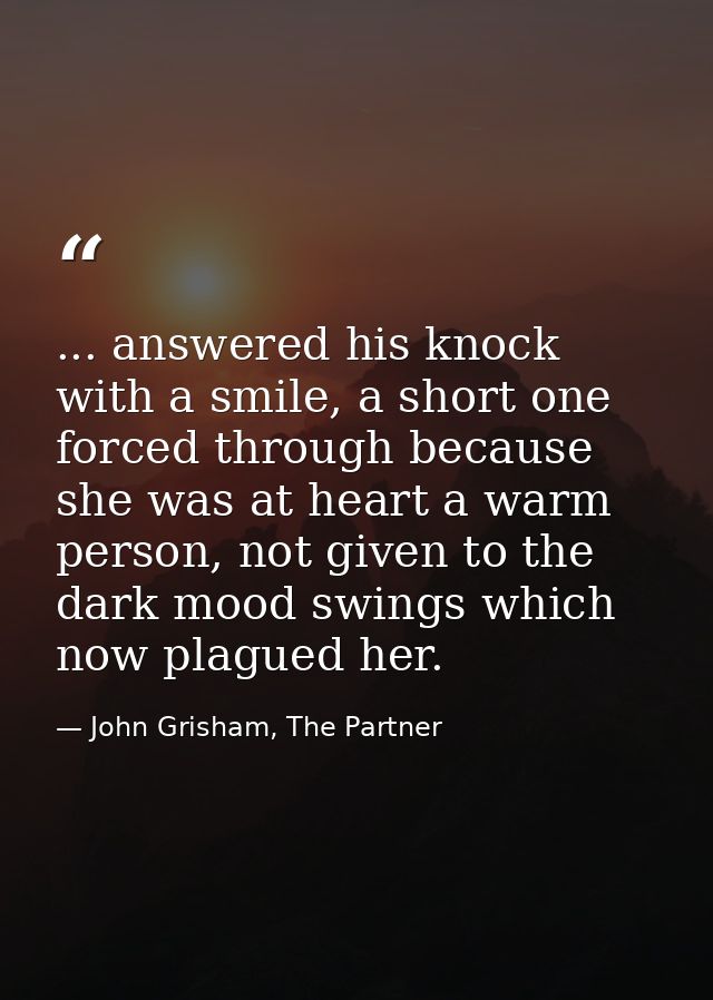 ... answered his knock with a smile, a short one forced through because she was at heart a warm person, not given to the — John Grisham, The Partner