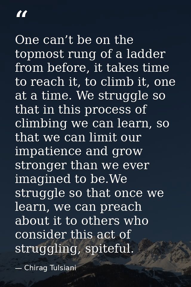 One can’t be on the topmost rung of a ladder from before, it takes time to reach it, to climb it, one at a time. We stru — Chirag Tulsiani