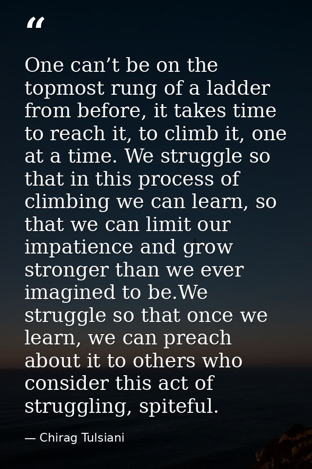 One can’t be on the topmost rung of a ladder from before, it takes time to reach it, to climb it, one at a time. We stru — Chirag Tulsiani