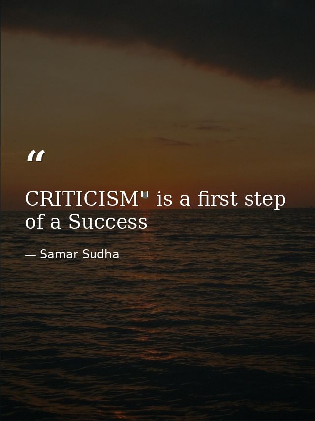 CRITICISM'' is a first step of a Success — Samar Sudha