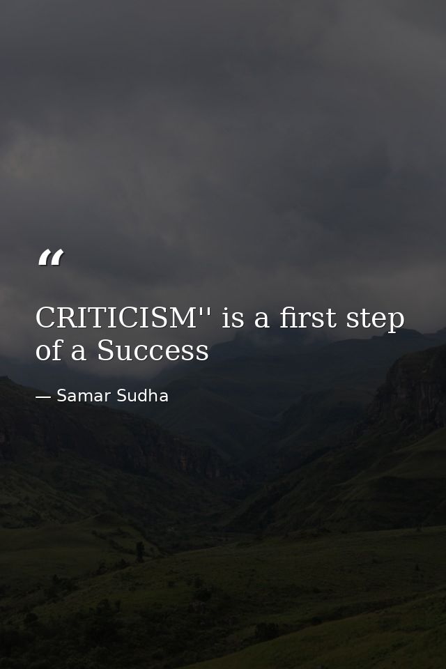CRITICISM'' is a first step of a Success — Samar Sudha