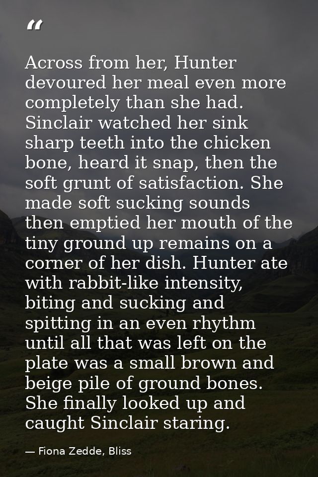 Across from her, Hunter devoured her meal even more completely than she had. Sinclair watched her sink sharp teeth into  — Fiona Zedde, Bliss