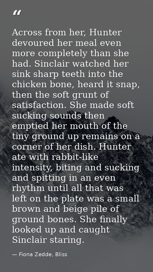 Across from her, Hunter devoured her meal even more completely than she had. Sinclair watched her sink sharp teeth into  — Fiona Zedde, Bliss