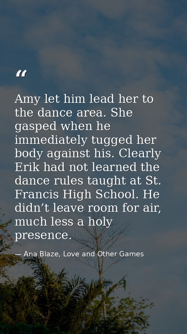 Amy let him lead her to the dance area. She gasped when he immediately tugged her body against his. Clearly Erik had not — Ana Blaze, Love and Other Games