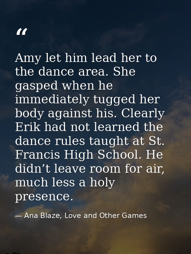 Amy let him lead her to the dance area. She gasped when he immediately tugged her body against his. Clearly Erik had not — Ana Blaze, Love and Other Games