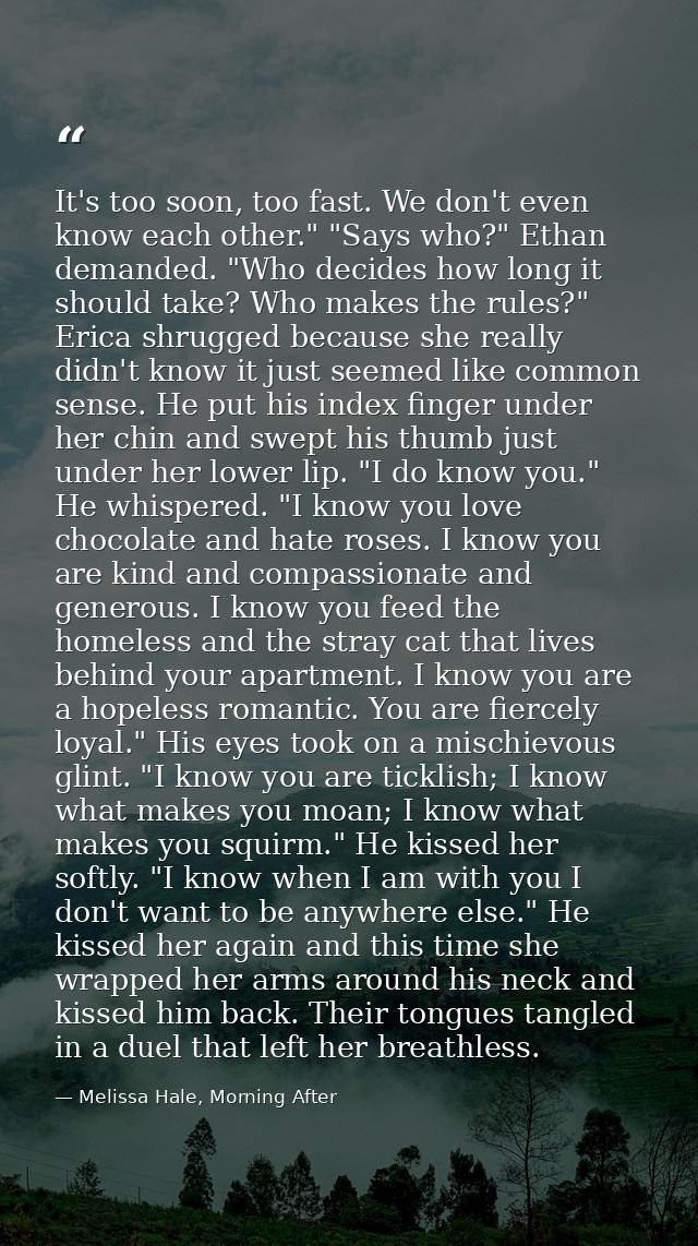 It's too soon, too fast. We don't even know each other." "Says who?" Ethan demanded. "Who decides how long it should tak — Melissa Hale, Morning After