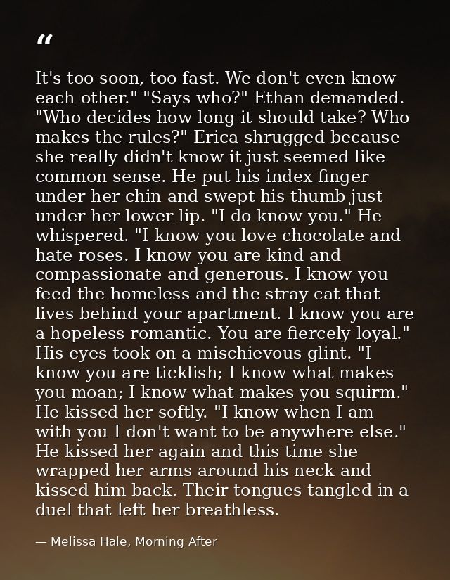 It's too soon, too fast. We don't even know each other." "Says who?" Ethan demanded. "Who decides how long it should tak — Melissa Hale, Morning After