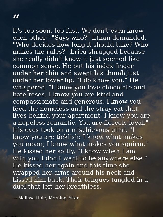 It's too soon, too fast. We don't even know each other." "Says who?" Ethan demanded. "Who decides how long it should tak — Melissa Hale, Morning After