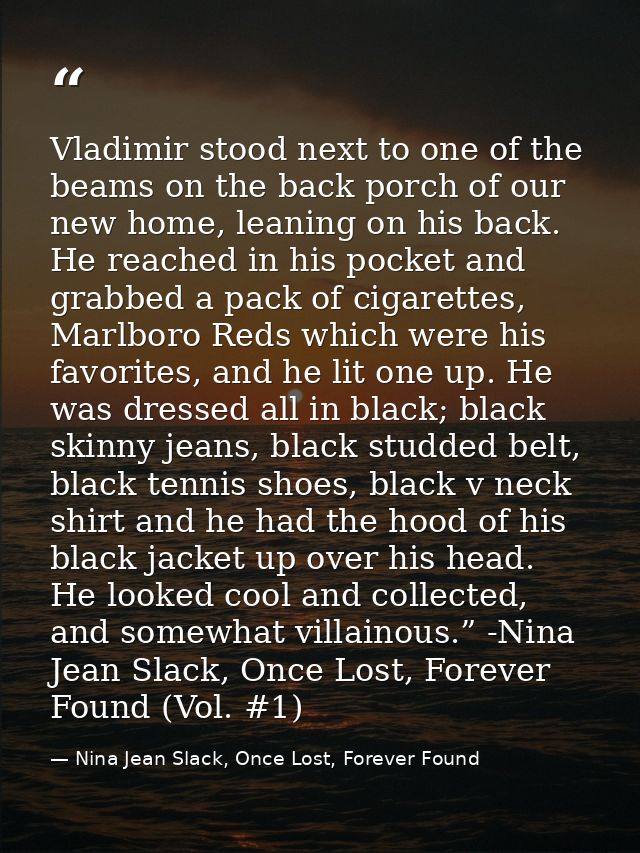 Vladimir stood next to one of the beams on the back porch of our new home, leaning on his back. He reached in his pocket — Nina Jean Slack, Once Lost, Forever Found