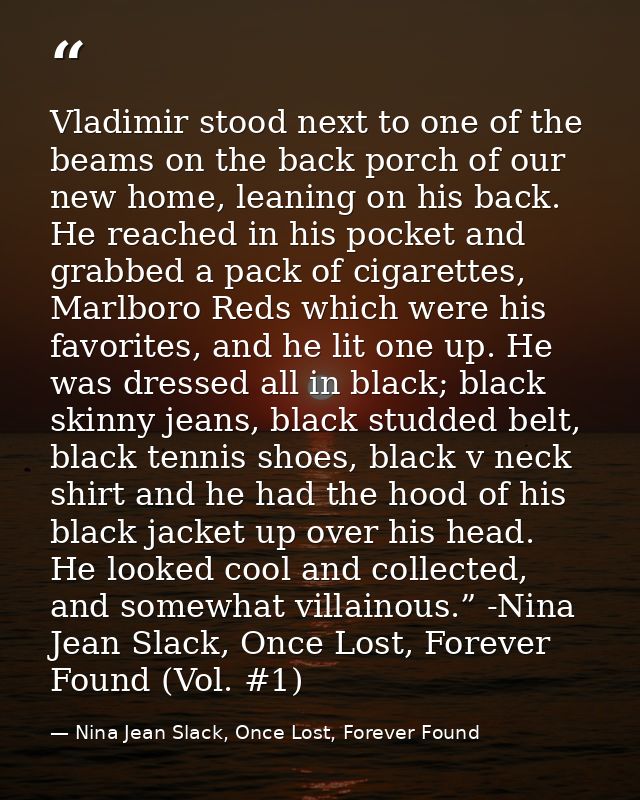 Vladimir stood next to one of the beams on the back porch of our new home, leaning on his back. He reached in his pocket — Nina Jean Slack, Once Lost, Forever Found