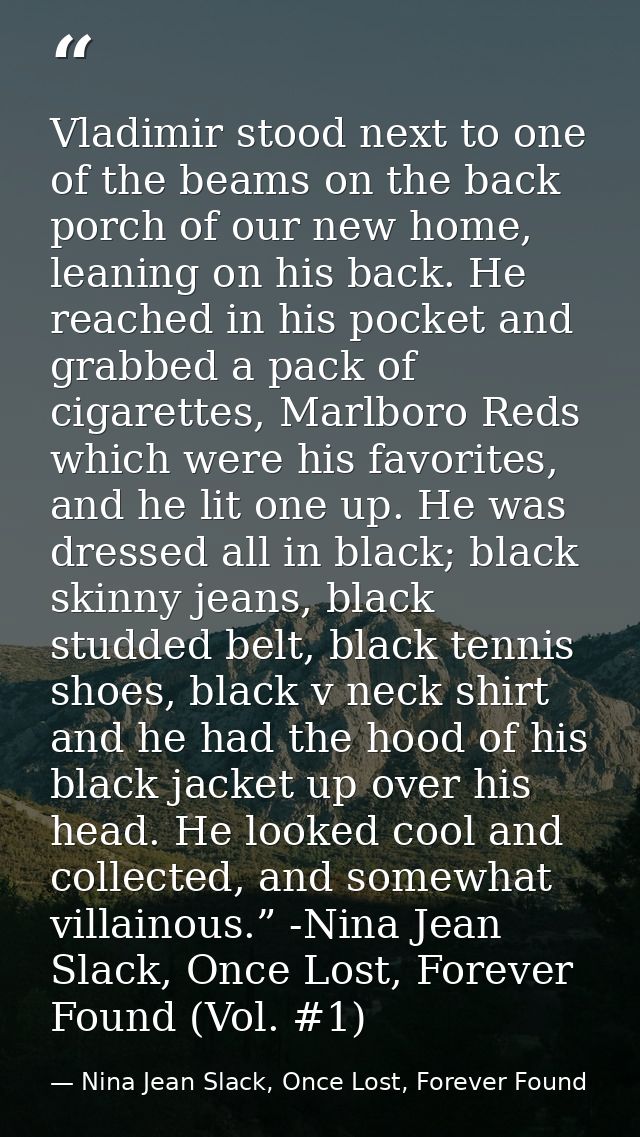 Vladimir stood next to one of the beams on the back porch of our new home, leaning on his back. He reached in his pocket — Nina Jean Slack, Once Lost, Forever Found