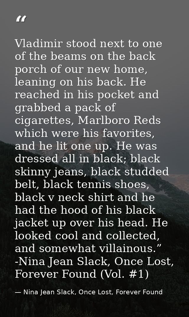 Vladimir stood next to one of the beams on the back porch of our new home, leaning on his back. He reached in his pocket — Nina Jean Slack, Once Lost, Forever Found