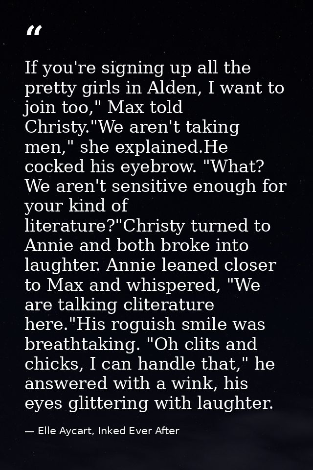 If you're signing up all the pretty girls in Alden, I want to join too," Max told Christy."We aren't taking men," she ex — Elle Aycart, Inked Ever After
