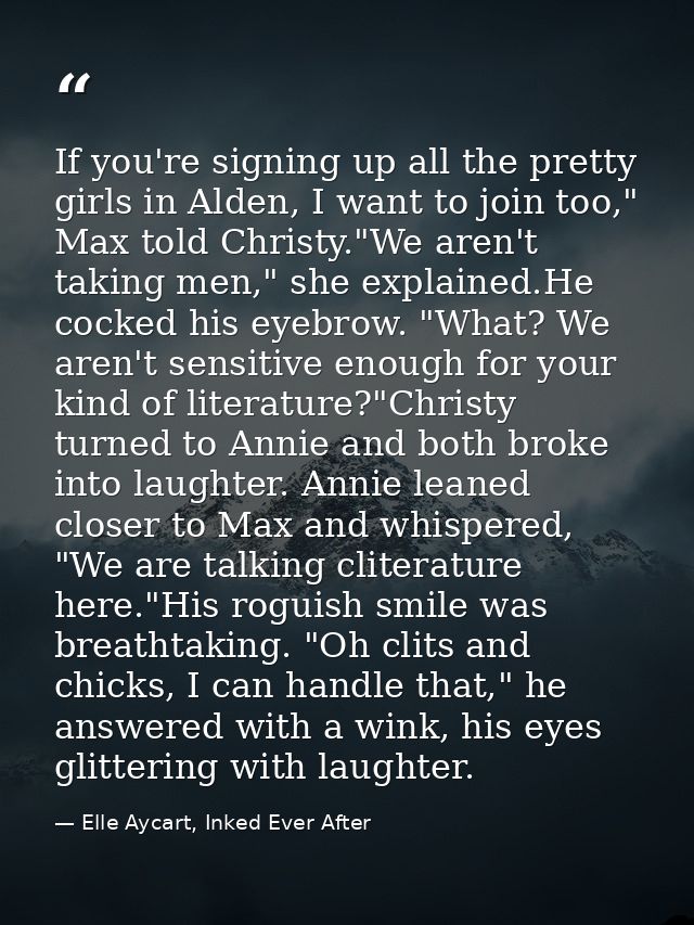 If you're signing up all the pretty girls in Alden, I want to join too," Max told Christy."We aren't taking men," she ex — Elle Aycart, Inked Ever After