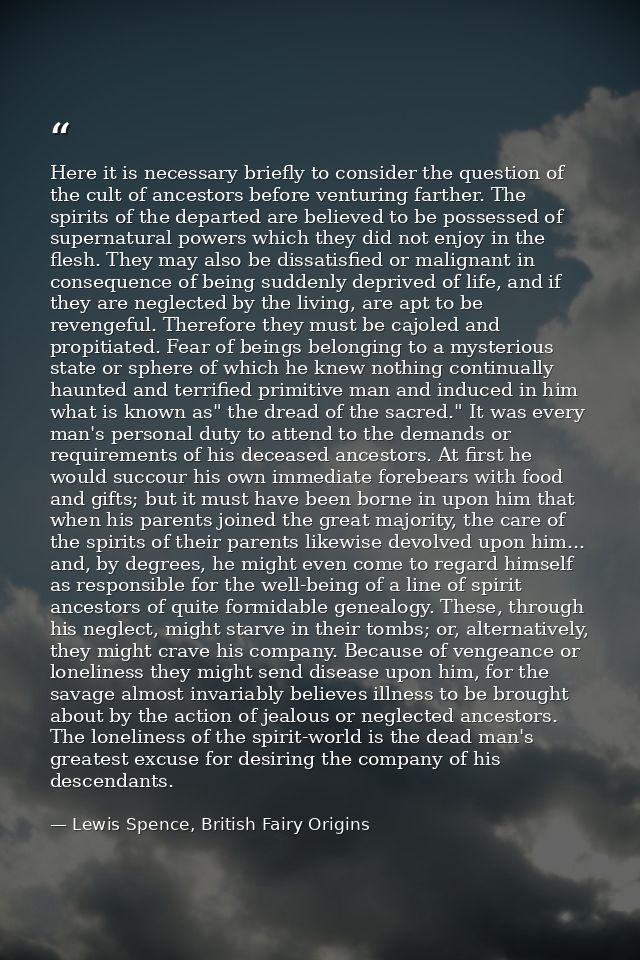 Here it is necessary briefly to consider the question of the cult of ancestors before venturing farther. The spirits of  — Lewis Spence, British Fairy Origins